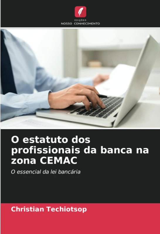 O estatuto dos profissionais da banca na zona CEMAC: O essencial da lei bancária - Image 1