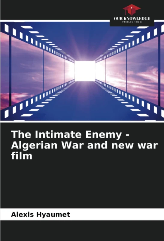 The Intimate Enemy - Algerian War and new war film