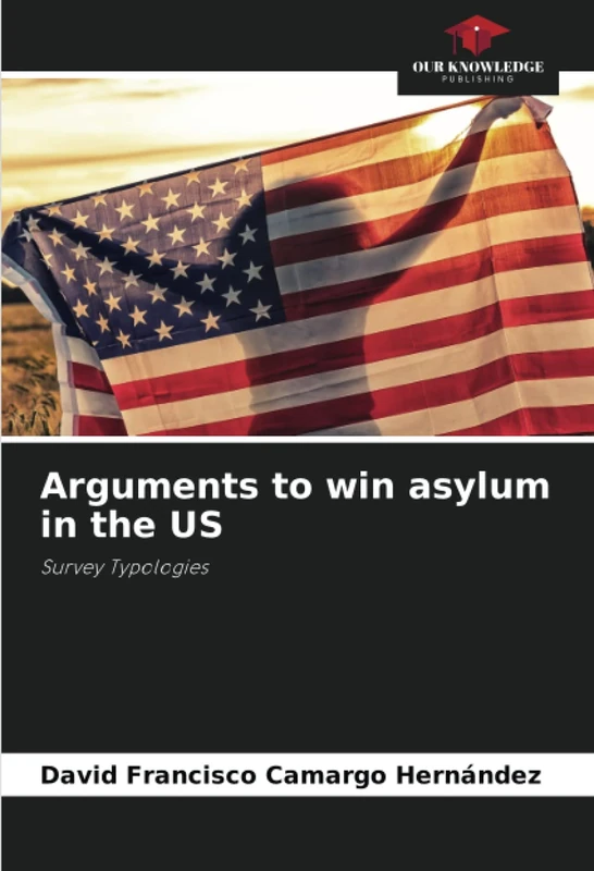 Arguments to win asylum in the US: Survey Typologies