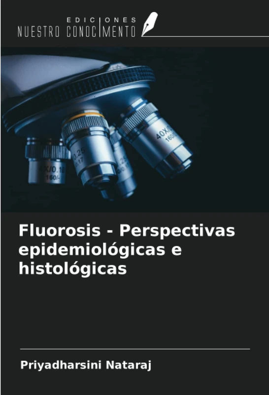 Fluorosis - Perspectivas epidemiológicas e histológicas