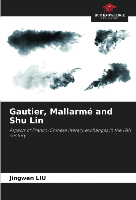Gautier, Mallarmé and Shu Lin: Aspects of Franco-Chinese literary exchanges in the 19th century