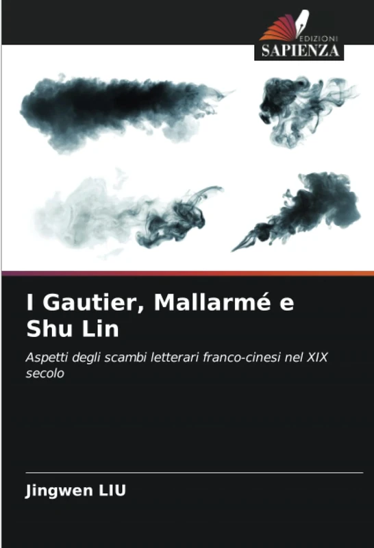 I Gautier, Mallarmé e Shu Lin: Aspetti degli scambi letterari franco-cinesi nel XIX secolo