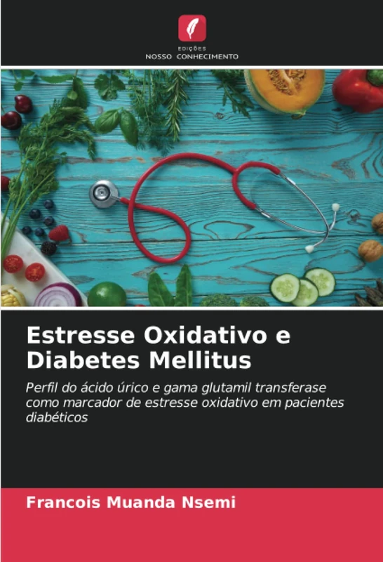 Estresse Oxidativo e Diabetes Mellitus: Perfil do ácido úrico e gama glutamil transferase como marcador de estresse oxidativo em pacientes diabéticos