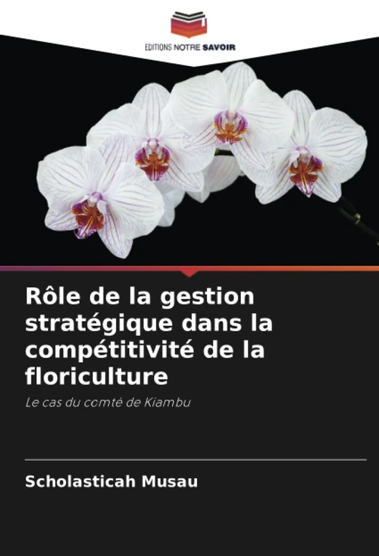 Rôle de la gestion stratégique dans la compétitivité de la floriculture: Le cas du comté de Kiambu - Image 1