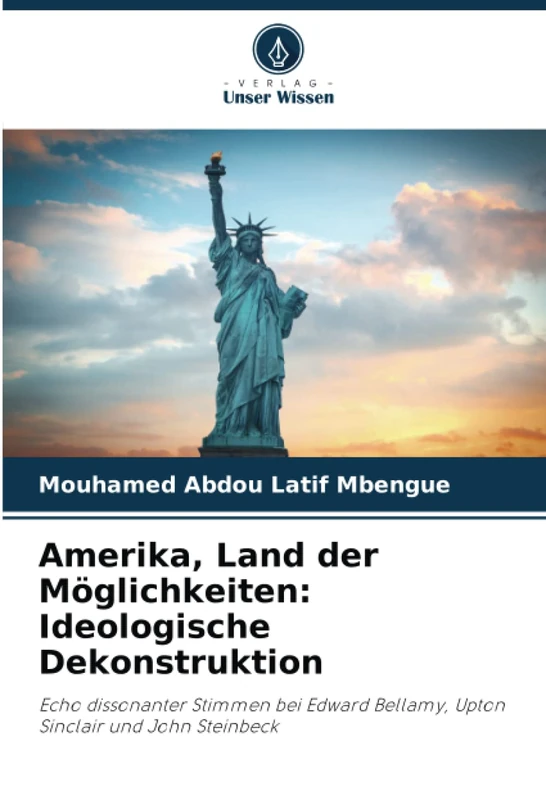 Amerika, Land der Möglichkeiten: Ideologische Dekonstruktion: Echo dissonanter Stimmen bei Edward Bellamy, Upton Sinclair und John Steinbeck - Image 1