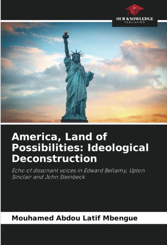 America, Land of Possibilities: Ideological Deconstruction: Echo of dissonant voices in Edward Bellamy, Upton Sinclair and John Steinbeck - Image 1