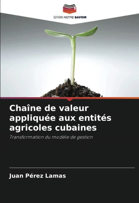 Chaîne de valeur appliquée aux entités agricoles cubaines: Transformation du modèle de gestion