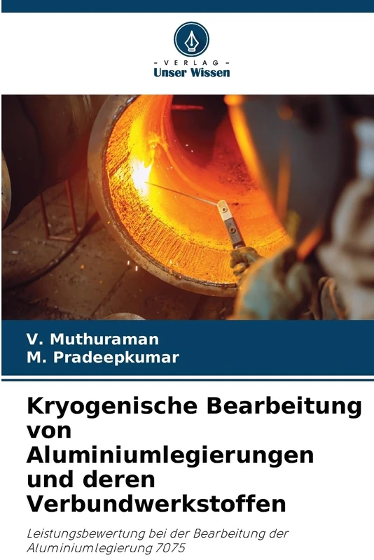 Kryogenische Bearbeitung von Aluminiumlegierungen und deren Verbundwerkstoffen: Leistungsbewertung bei der Bearbeitung der Aluminiumlegierung 7075