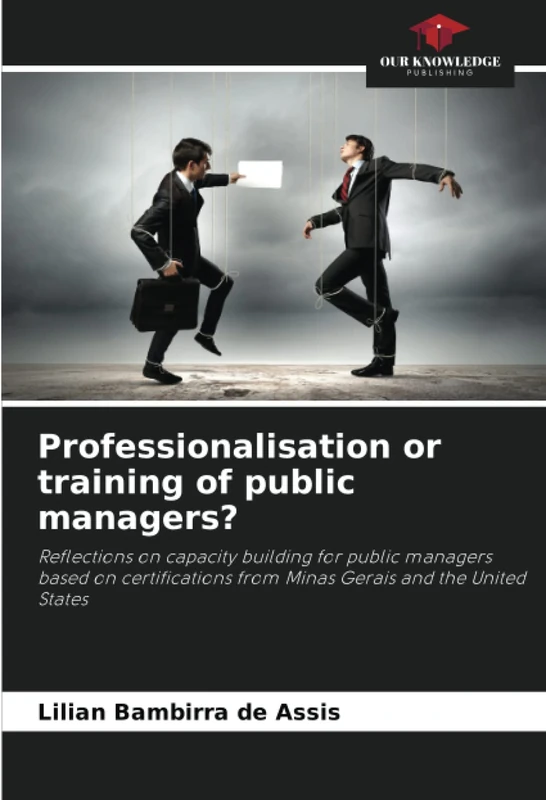 Professionalisation or training of public managers?: Reflections on capacity building for public managers based on certifications from Minas Gerais and the United States