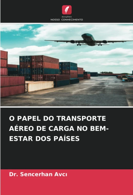 O PAPEL DO TRANSPORTE AÉREO DE CARGA NO BEM-ESTAR DOS PAÍSES