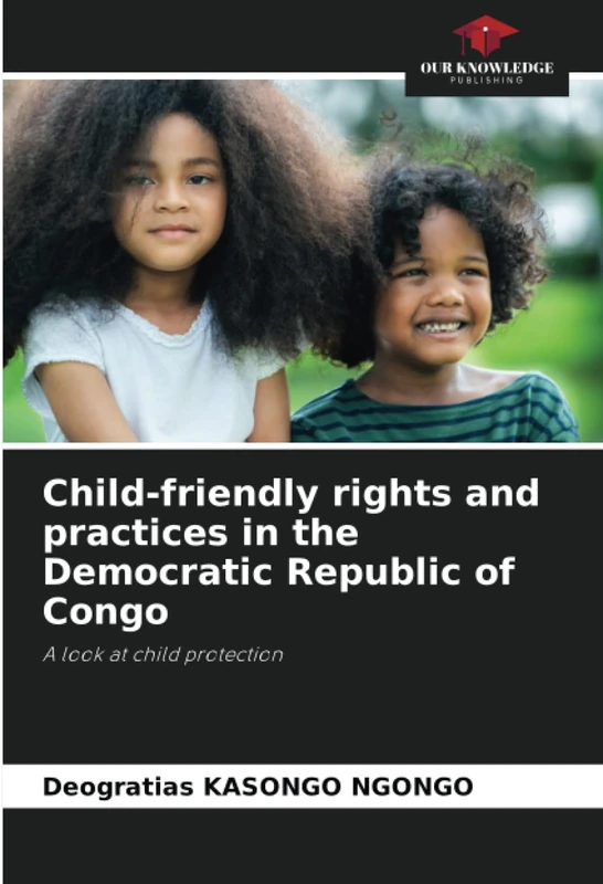 Child-friendly rights and practices in the Democratic Republic of Congo: A look at child protection