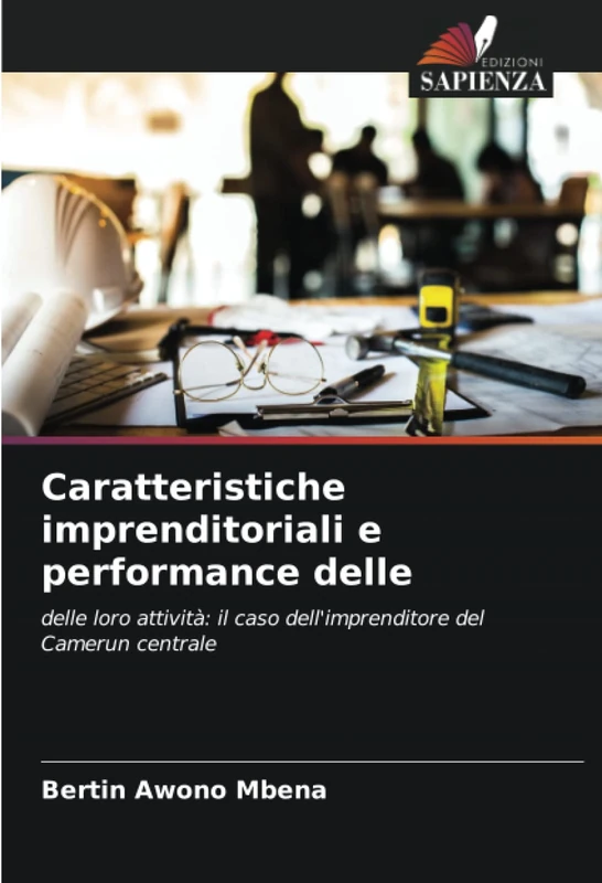 Caratteristiche imprenditoriali e performance delle: delle loro attività: il caso dell'imprenditore del Camerun centrale