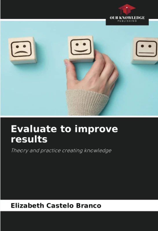 Evaluate to improve results: Theory and practice creating knowledge