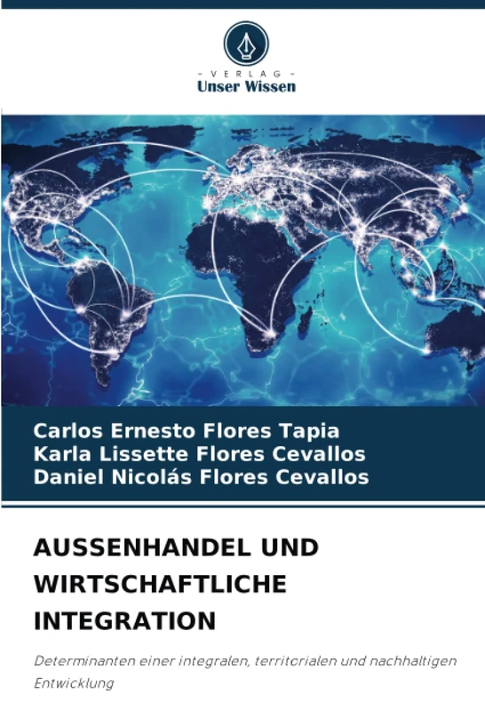 AUSSENHANDEL UND WIRTSCHAFTLICHE INTEGRATION: Determinanten einer integralen, territorialen und nachhaltigen Entwicklung