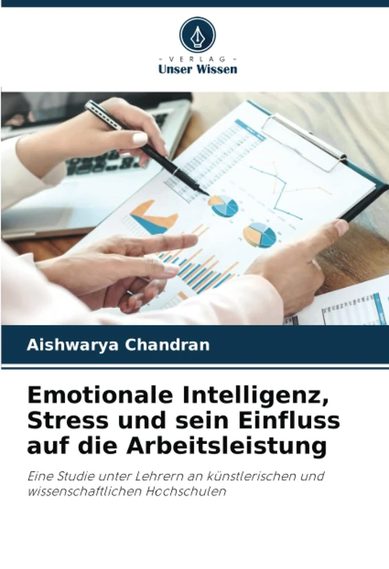 Emotionale Intelligenz, Stress und sein Einfluss auf die Arbeitsleistung: Eine Studie unter Lehrern an künstlerischen und wissenschaftlichen Hochschulen