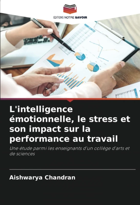 L'intelligence émotionnelle, le stress et son impact sur la performance au travail: Une étude parmi les enseignants d'un collège d'arts et de sciences