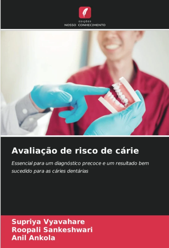Avaliação de risco de cárie: Essencial para um diagnóstico precoce e um resultado bem sucedido para as cáries dentárias
