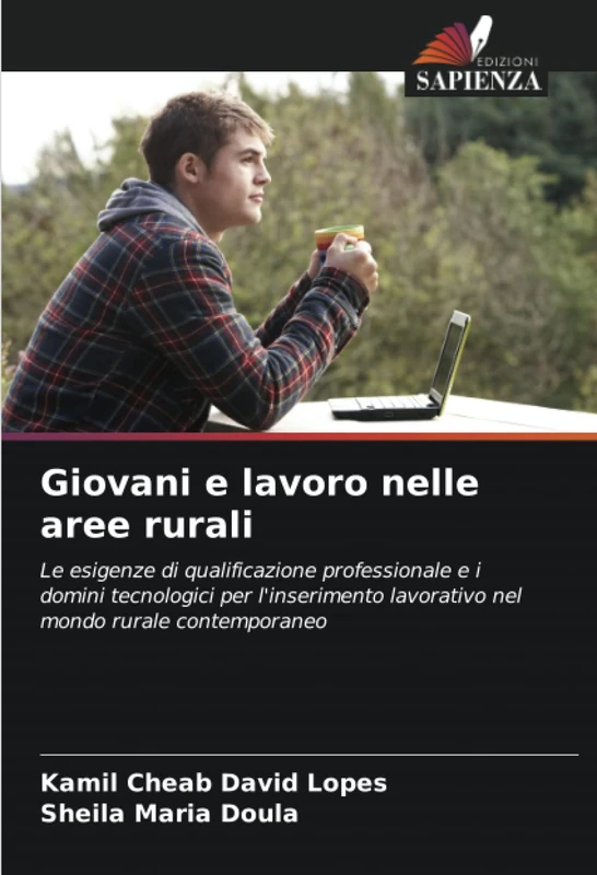 Giovani e lavoro nelle aree rurali: Le esigenze di qualificazione professionale e i domini tecnologici per l'inserimento lavorativo nel mondo rurale contemporaneo
