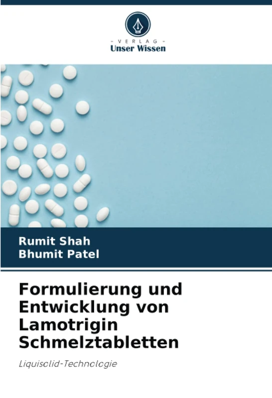 Formulierung und Entwicklung von Lamotrigin Schmelztabletten: Liquisolid-Technologie
