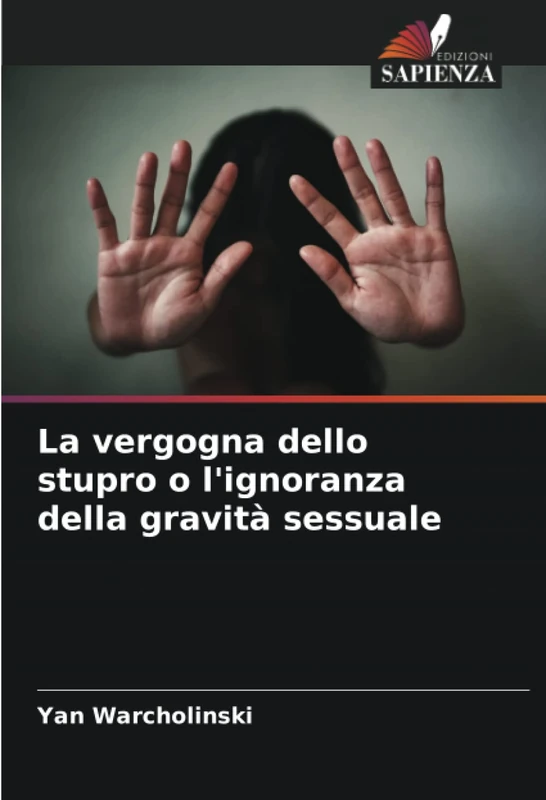 La vergogna dello stupro o l'ignoranza della gravità sessuale