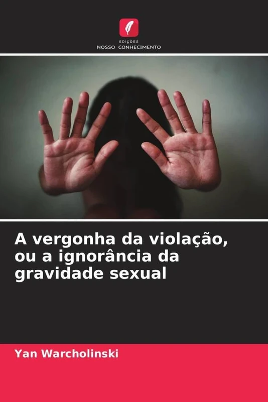 A vergonha da violação, ou a ignorância da gravidade sexual