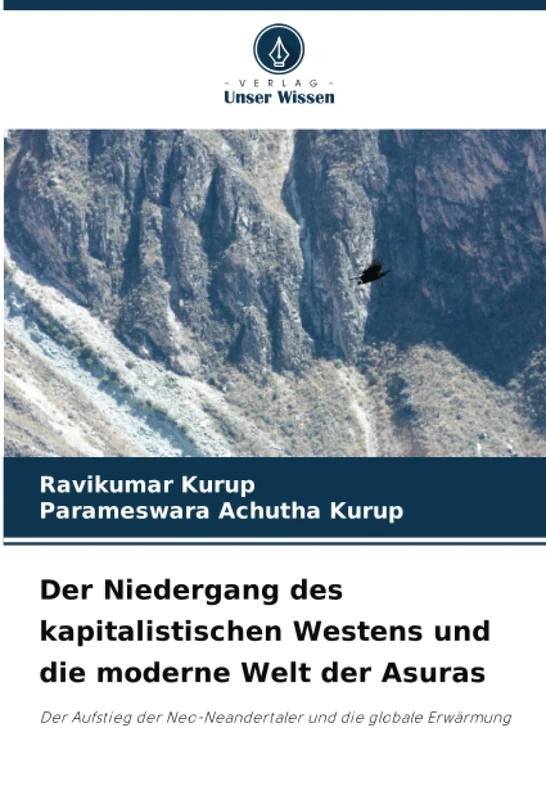 Der Niedergang des kapitalistischen Westens und die moderne Welt der Asuras: Der Aufstieg der Neo-Neandertaler und die globale Erwärmung