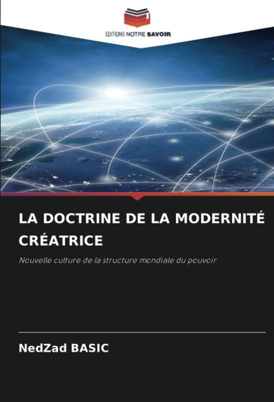LA DOCTRINE DE LA MODERNITÉ CRÉATRICE: Nouvelle culture de la structure mondiale du pouvoir