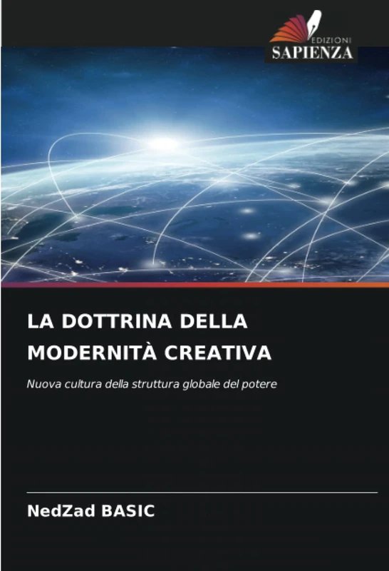 LA DOTTRINA DELLA MODERNITÀ CREATIVA: Nuova cultura della struttura globale del potere