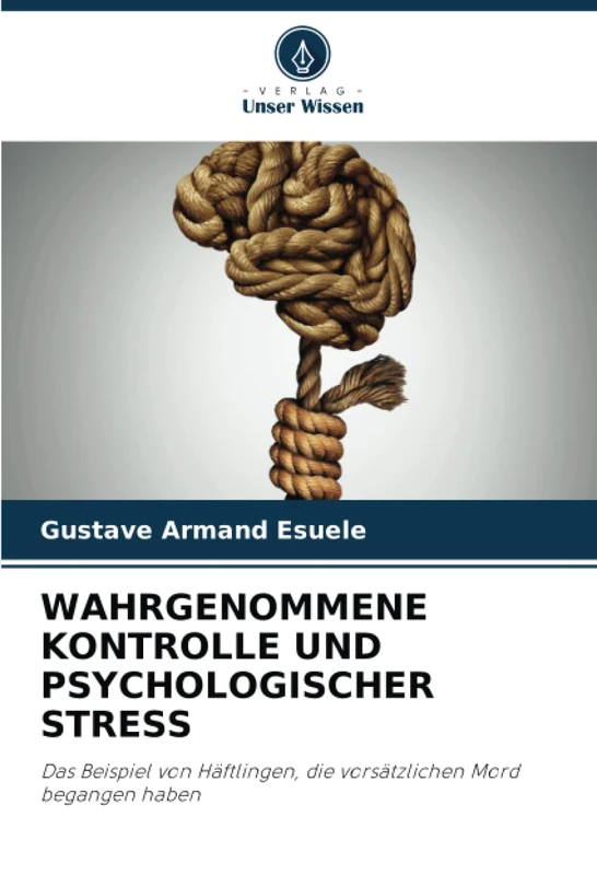 WAHRGENOMMENE KONTROLLE UND PSYCHOLOGISCHER STRESS: Das Beispiel von Häftlingen, die vorsätzlichen Mord begangen haben - Image 1