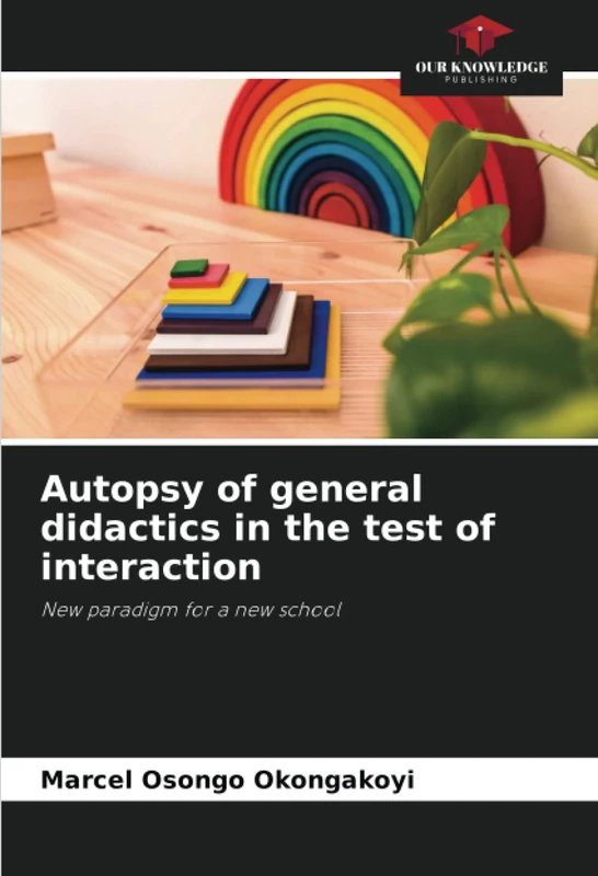 Autopsy of general didactics in the test of interaction: New paradigm for a new school