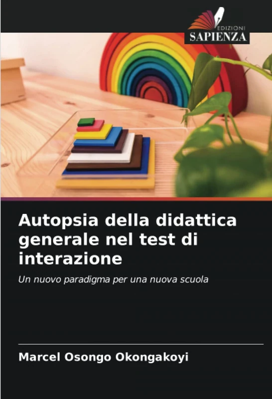 Autopsia della didattica generale nel test di interazione: Un nuovo paradigma per una nuova scuola