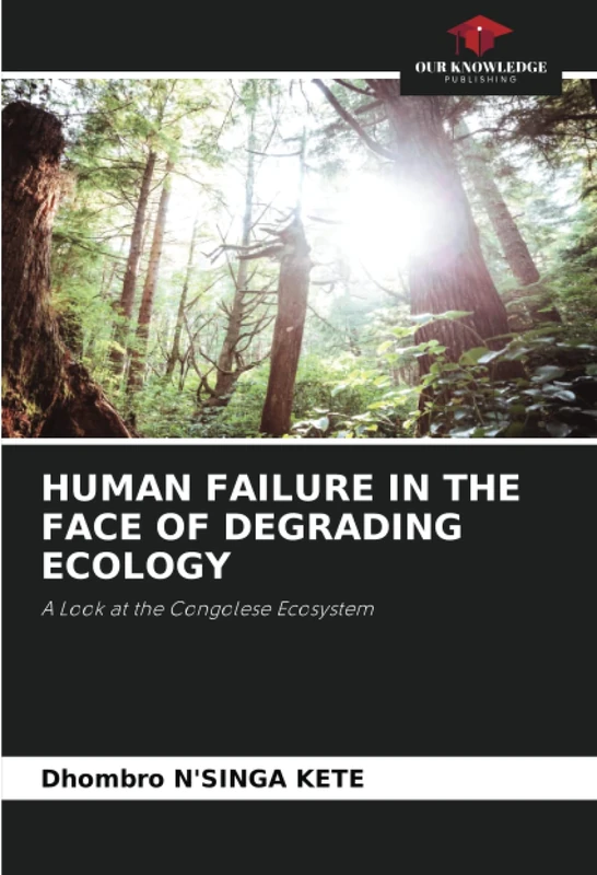 HUMAN FAILURE IN THE FACE OF DEGRADING ECOLOGY: A Look at the Congolese Ecosystem