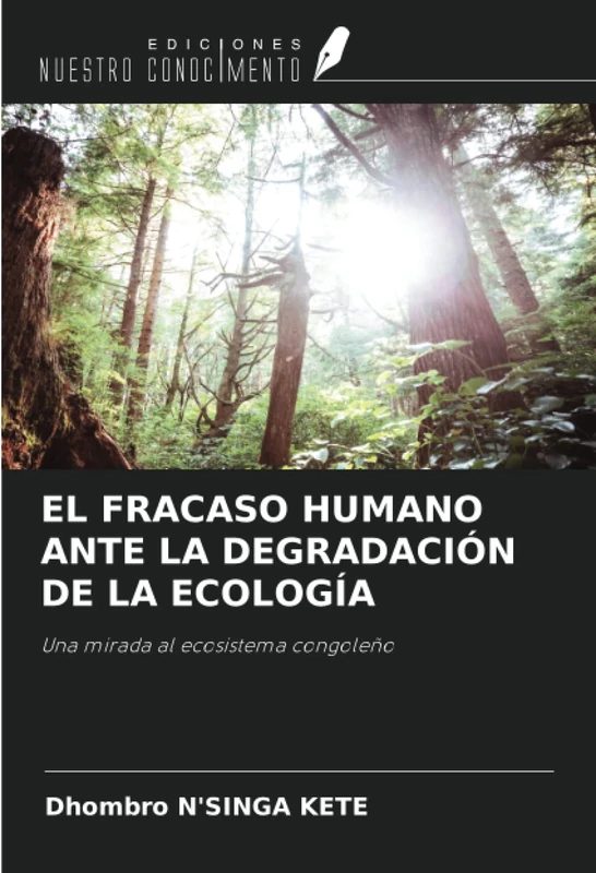 EL FRACASO HUMANO ANTE LA DEGRADACIÓN DE LA ECOLOGÍA: Una mirada al ecosistema congoleño