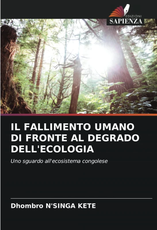 IL FALLIMENTO UMANO DI FRONTE AL DEGRADO DELL'ECOLOGIA: Uno sguardo all'ecosistema congolese