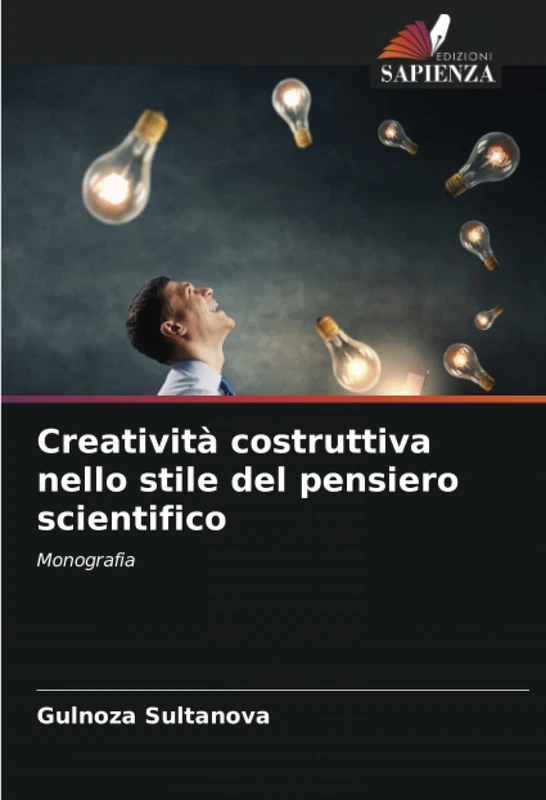 Creatività costruttiva nello stile del pensiero scientifico: Monografia