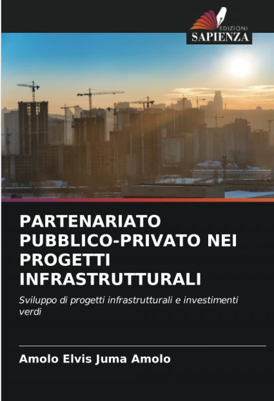 PARTENARIATO PUBBLICO-PRIVATO NEI PROGETTI INFRASTRUTTURALI: Sviluppo di progetti infrastrutturali e investimenti verdi