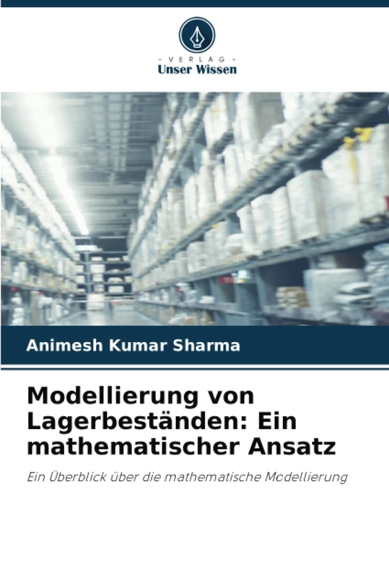 Modellierung von Lagerbeständen: Ein mathematischer Ansatz: Ein Überblick über die mathematische Modellierung