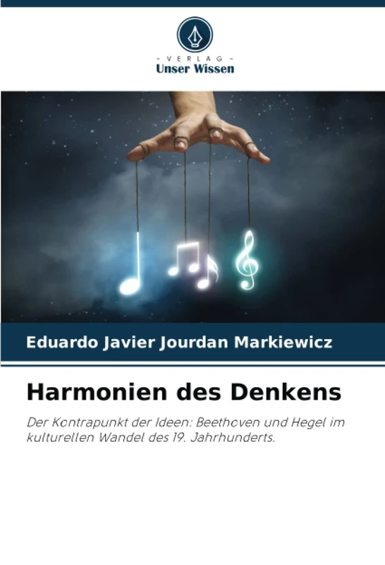 Harmonien des Denkens: Der Kontrapunkt der Ideen: Beethoven und Hegel im kulturellen Wandel des 19. Jahrhunderts.