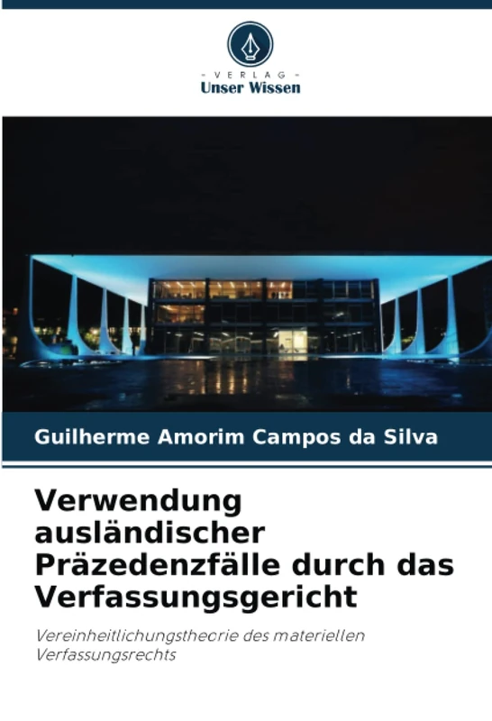 Verwendung ausländischer Präzedenzfälle durch das Verfassungsgericht: Vereinheitlichungstheorie des materiellen Verfassungsrechts