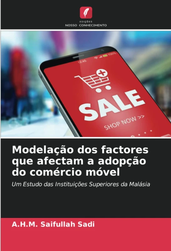 Modelação dos factores que afectam a adopção do comércio móvel: Um Estudo das Instituições Superiores da Malásia