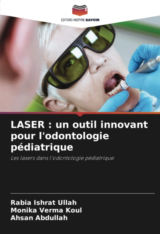 LASER : un outil innovant pour l'odontologie pédiatrique: Les lasers dans l'odontologie pédiatrique