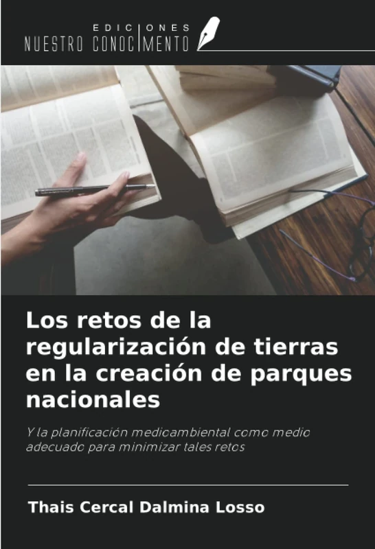 Los retos de la regularización de tierras en la creación de parques nacionales: Y la planificación medioambiental como medio adecuado para minimizar tales retos