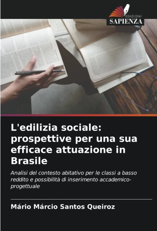 L'edilizia sociale: prospettive per una sua efficace attuazione in Brasile: Analisi del contesto abitativo per le classi a basso reddito e possibilità di inserimento accademico-progettuale
