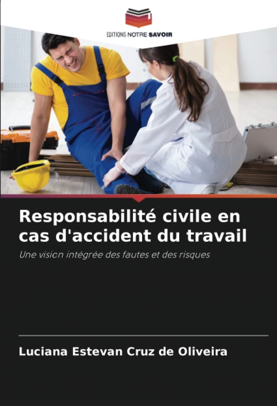 Responsabilité civile en cas d'accident du travail: Une vision intégrée des fautes et des risques