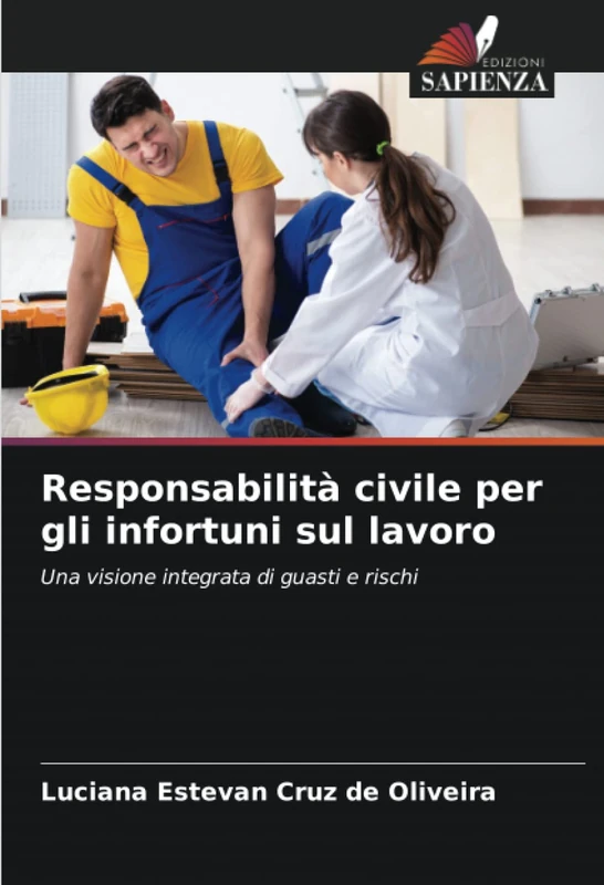 Responsabilità civile per gli infortuni sul lavoro: Una visione integrata di guasti e rischi