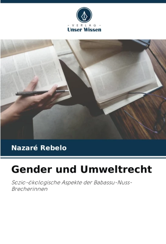 Gender und Umweltrecht: Sozio-ökologische Aspekte der Babassu-Nuss-Brecherinnen