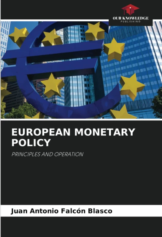 EUROPEAN MONETARY POLICY: PRINCIPLES AND OPERATION