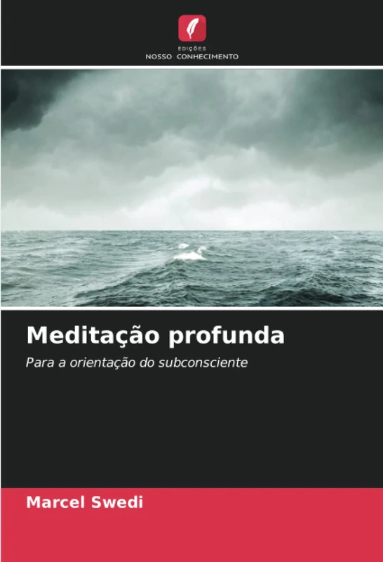 Meditação profunda: Para a orientação do subconsciente
