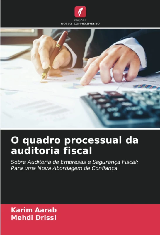 O quadro processual da auditoria fiscal: Sobre Auditoria de Empresas e Segurança Fiscal: Para uma Nova Abordagem de Confiança