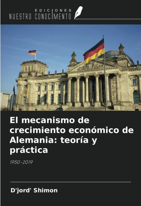 El mecanismo de crecimiento económico de Alemania: teoría y práctica: 1950-2019